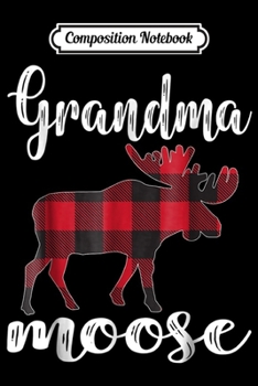 Composition Notebook: Grandma Moose Matching Family Christmas Plaid Pajama  Journal/Notebook Blank Lined Ruled 6x9 100 Pages