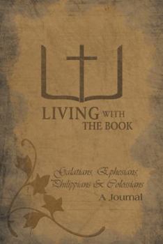 Paperback Living with the Book: Galatians, Ephesians, Philippians & Colossians Book