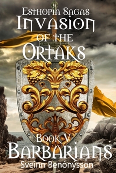 Paperback Esthopia Sagas: Invasion of the Ortaks: Book 5 Barbarians Book