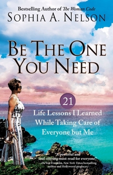 Paperback Be the One You Need: 21 Life Lessons I Learned While Taking Care of Everyone But Me Book