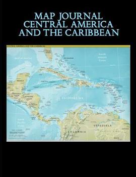 Paperback Map Journal: Central America and the Caribbean: 150 page lined notebook/diary Book