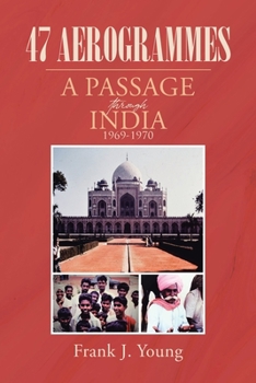 Paperback 47 Aerogrammes: A Passage through India 1969-1970 Book