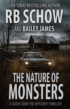 The Nature of Monsters: A Sadie Gray FBI Mystery Series