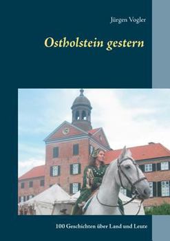 Paperback Ostholstein gestern: 100 Geschichten über Land und Leute [German] Book