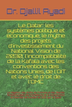 Paperback Le Qatar: les systèmes politique et économique, le mythe des projets d'investissement du National Vision de 2030, l'incompatibil [French] Book