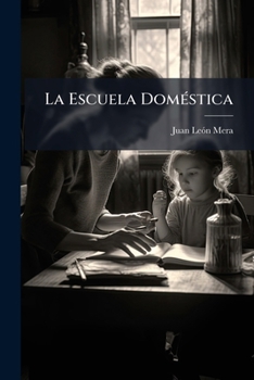 Paperback La Escuela Doméstica: Artículos Publicados En El Fénix... [Spanish] Book