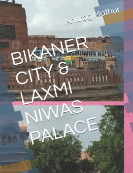 BIKANER CITY & LAXMI NIWAS PALACE (Indian Culture & Heritage series Book)