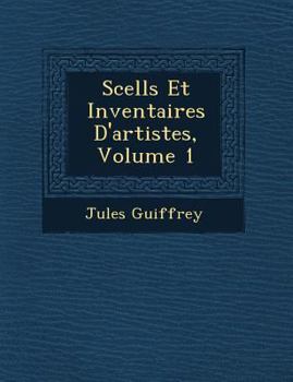 Paperback Scell S Et Inventaires D'Artistes, Volume 1 [French] Book