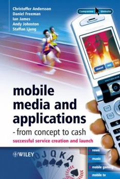 Hardcover Mobile Media and Applications - From Concept to Cash: Successful Service Creation and Launch Book