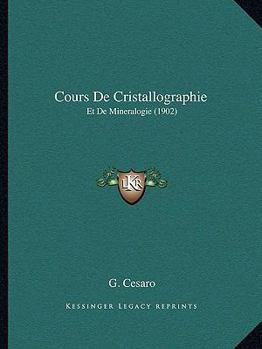 Paperback Cours De Cristallographie: Et De Mineralogie (1902) [French] Book