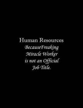 Paperback Human Resources Because Freaking Miracle Worker is not an Official Job Title: Line Notebook Handwriting Practice Paper Workbook Book