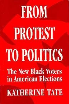 Hardcover From Protest to Politics: The New Black Voters in American Elections Book