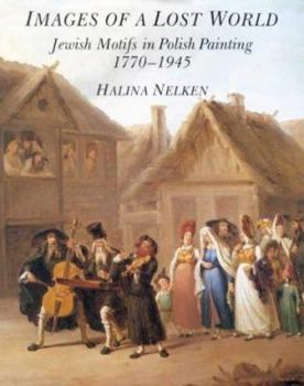Hardcover Images of a Lost World: Jewish Motifs in Polish Painting, 1770-1945 Book