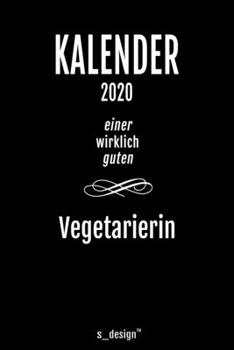 Kalender 2020 für Vegetarier / Vegetarierin: Wochenplaner / Tagebuch / Journal für das ganze Jahr: Platz für Notizen, Planung / Planungen / Planer, Erinnerungen und Sprüche (German Edition)