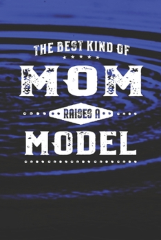 The Best Kind Of Mom Raises A Model