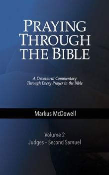 Paperback Praying Through the Bible: Volume 2: Judges-Second Samuel Book