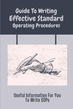 Paperback Guide To Writing Effective Standard Operating Procedures: Useful Information For You To Write SOPs: How To Write Sop For Equipment Book