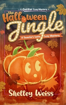 The Halloween Jingle: A Sweetie's Latte Cozy Mystery