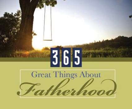 Calendar 365 Great Things about Fatherhood Book