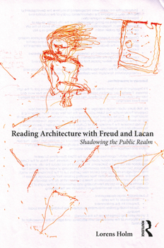 Paperback Reading Architecture with Freud and Lacan: Shadowing the Public Realm Book