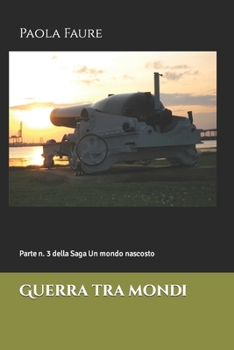 Paperback Guerra tra mondi: Parte n. 3 della Saga Un mondo nascosto [Italian] Book