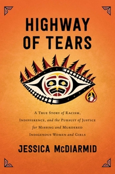 Hardcover Highway of Tears: A True Story of Racism, Indifference, and the Pursuit of Justice for Missing and Murdered Indigenous Women and Girls Book