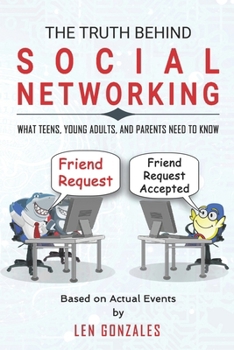 Paperback The Truth Behind Social Networking: What Teens, Young Adults, and Parents Need to Know Book