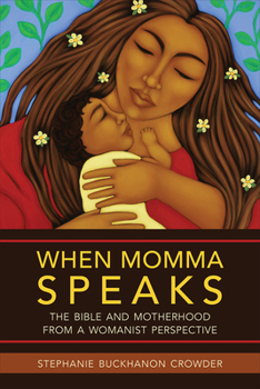 Paperback When Momma Speaks: The Bible and Motherhood from a Womanist Perspective Book