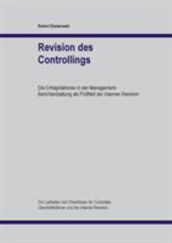 Revision des Controllings: Die Erfolgsfaktoren in der Management-Berichterstattung als Prüffeld der Internen Revision