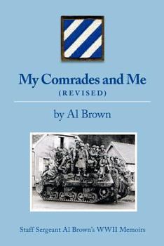 Paperback My Comrades and Me: Staff Sergeant Al Brown's WWII Memoirs Book