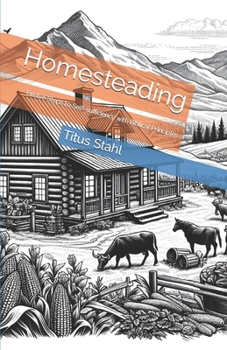 Paperback Homesteading: Twelve Steps to Self-sufficiency with Biblical Principles Book