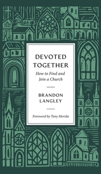 Hardcover Devoted Together: How to Find and Join a Church Book
