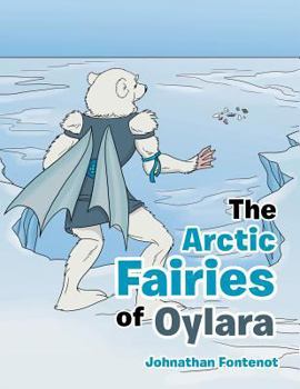 Paperback The Arctic Fairies of Oylara Book