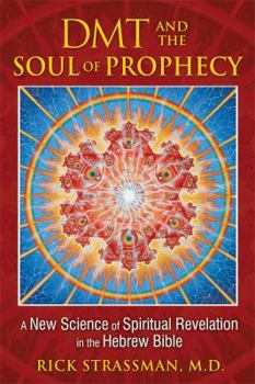Paperback DMT and the Soul of Prophecy: A New Science of Spiritual Revelation in the Hebrew Bible Book