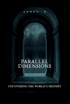Parallel Dimensions: Uncovering the World's Mistery