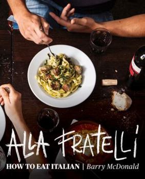 Hardcover Alla Fratelli: How to Eat Italian Book