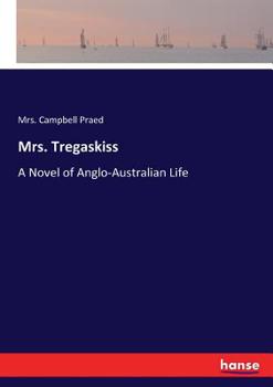 Paperback Mrs. Tregaskiss: A Novel of Anglo-Australian Life Book