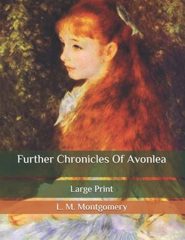 Paperback Further Chronicles Of Avonlea: Large Print Book