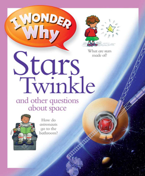 I Wonder Why Stars Twinkle and Other Questions About Space (I Wonder Why) - Book  of the I Wonder Why ...