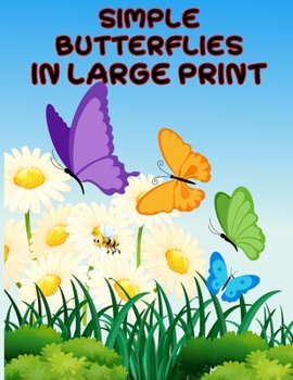Simple Butterflies in Large Print: Butterfly Coloring Book.Butterfly Coloring Book For Kids.50 Story Paper Pages. 8.5 in x 11 in Cover.