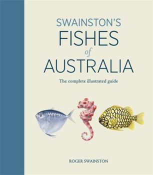 Hardcover Swainston's Fishes of Australia: The Complete Illustrated Guide Book