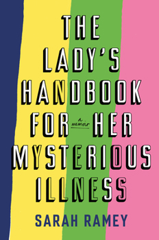 Hardcover The Lady's Handbook for Her Mysterious Illness: A Memoir Book