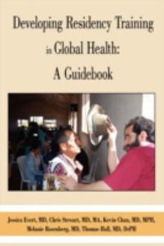 Paperback Developing Residency Training in Global Health: A Guidebook Book