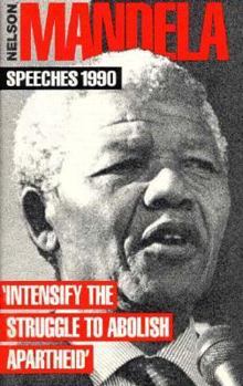 Paperback Nelson Mandela, Speeches 1990: Intensify the Struggle to Abolish Apartheid Book