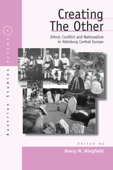 Paperback Creating the Other: Ethnic Conflict & Nationalism in Habsburg Central Europe Book