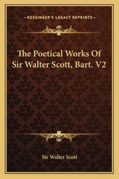 Paperback The Poetical Works Of Sir Walter Scott, Bart. V2 Book