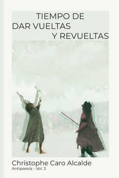Paperback Tiempo de Dar Vueltas. Y Revueltas: Antipoesía [Spanish] Book