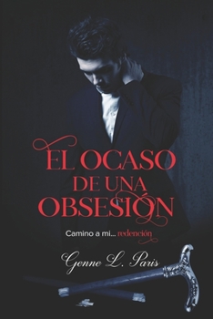 Paperback El ocaso de una obsesión: Camino a mi redención... [Spanish] Book
