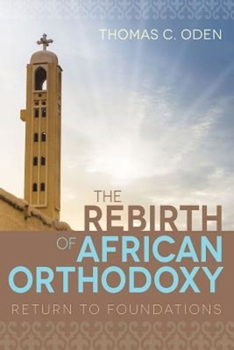 Paperback The Rebirth of African Orthodoxy: Return to Foundations Book
