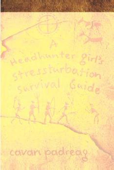 Paperback A Headhunter Girl's Stressturbation Survival Guide Book